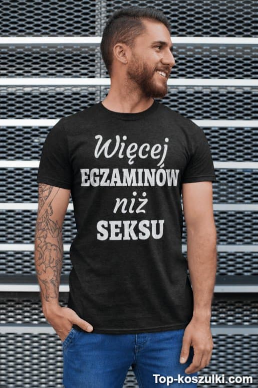 Śmieszna koszulka więcej egzaminów niż seksu