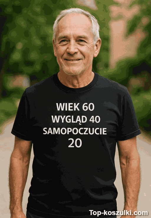 Śmieszna koszulka wiek 60 wygląd 40 samopoczucie 20