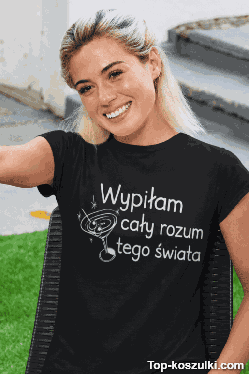 Śmieszna koszulka wypiłam cały rozum świata