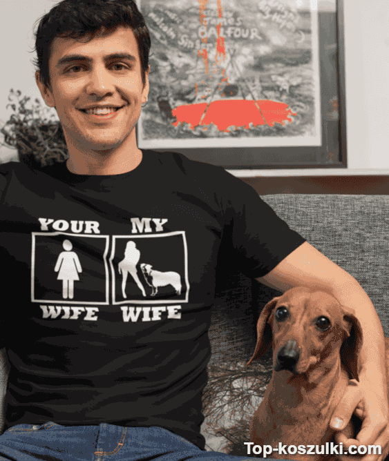 Śmieszna koszulka your wife my wife dog