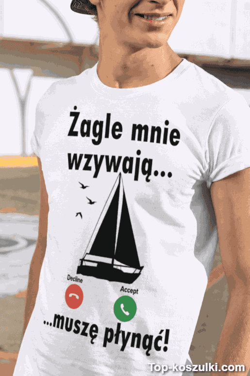 Śmieszna koszulka żagle mnie wzywają