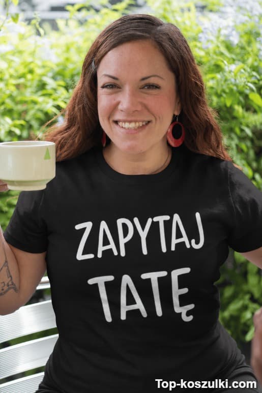 Śmieszna koszulka zapytaj tatę