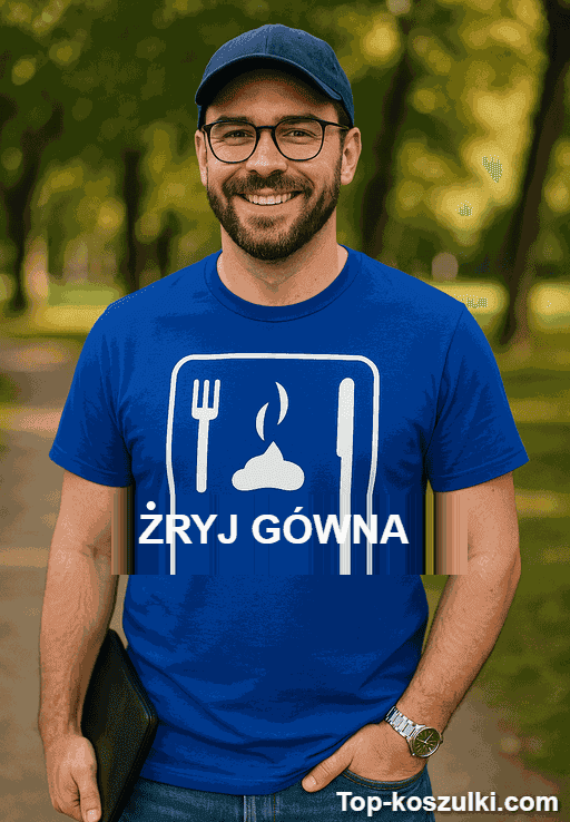 Śmieszna koszulka żryj gówna