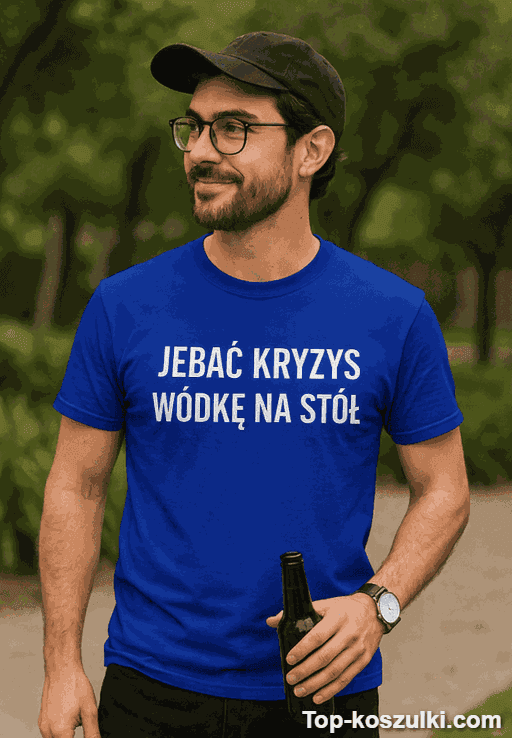 Śmieszna koszulka jebać kryzys wódkę na stół