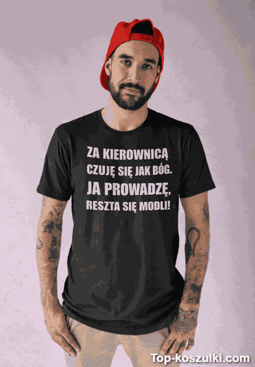 Śmieszna koszulka za kierownicą jak Bóg
