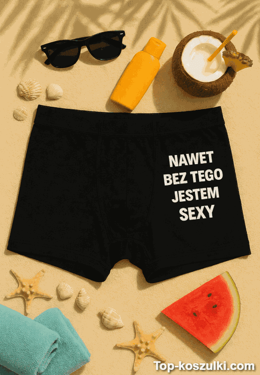 Śmieszne męskie bokserki nawet bez tego jestem sexy