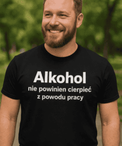 Śmieszna koszulka alkohol nie powinien cierpieć przez pracę