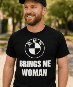 Śmieszna koszulka BMW brings me woman