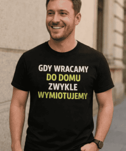 Śmieszna koszulka gdy wracamy do domu wymiotujemy