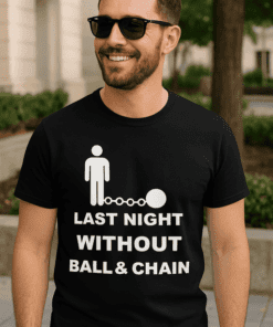 Śmieszna koszulka last night without ball chain