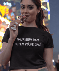 Śmieszna koszulka najpierw dam potem pójdę spać