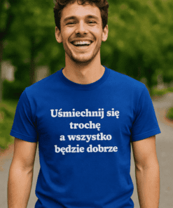Śmieszna koszulka uśmiechnij się a wszystko będzie dobrze