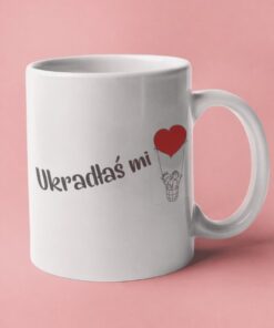 Śmieszny kubek ukradłaś mi serce