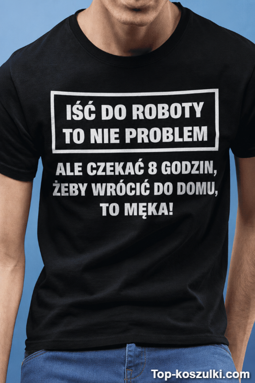 Śmieszna koszulka nie problem iść do roboty